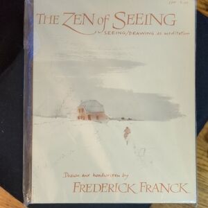 The Zen of Seeing by Frederick Franck